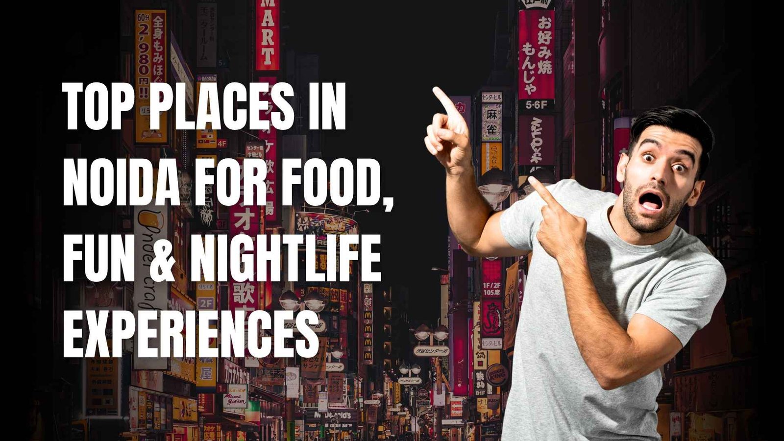 Top Places in Noida for Food, Fun & Nightlife Experiences