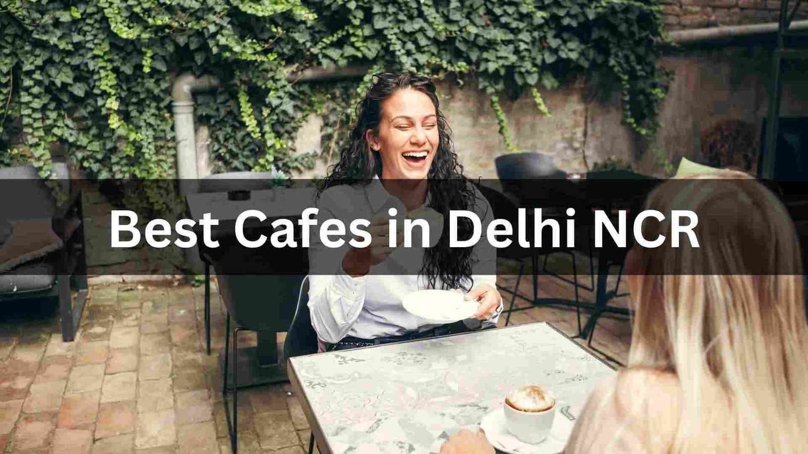 Best Cafes in Delhi NCR