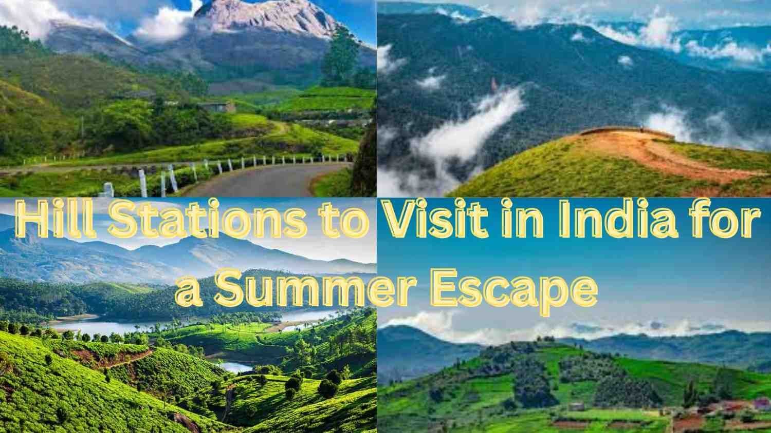 Hill Stations to Visit in India for a Summer Escape
